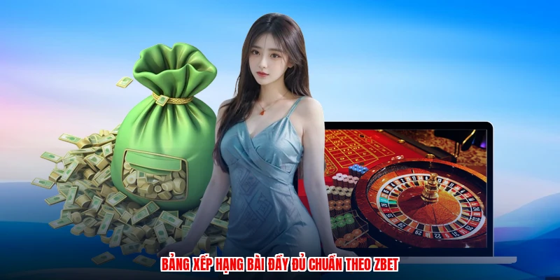 Bảng xếp hạng bài đầy đủ chuẩn theo ZBET