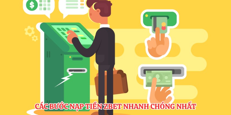 Các bước nạp tiền ZBET nhanh chóng nhất