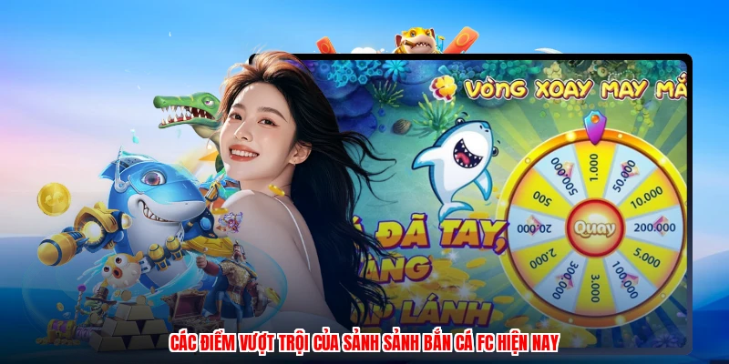 Các điểm vượt trội của sảnh sảnh bắn cá FC hiện nay