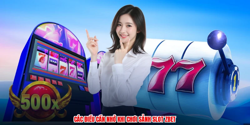 Các điều cần nhớ khi chơi sảnh slot ZBET