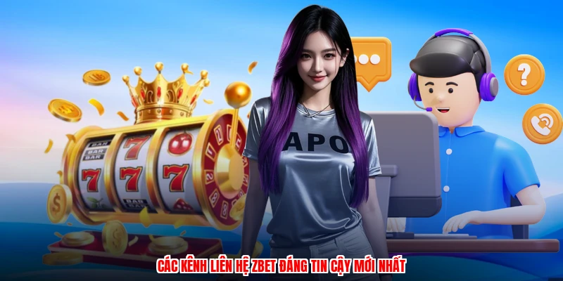 Các kênh liên hệ ZBET đáng tin cậy mới nhất