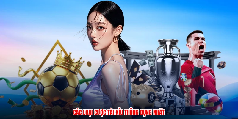 Các loại cược tài xỉu thông dụng nhất