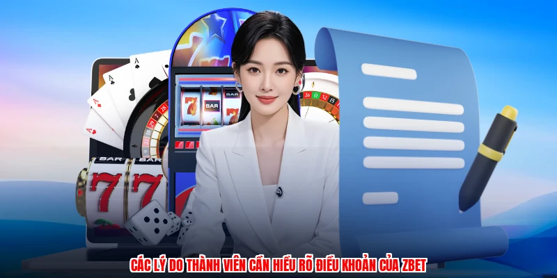 Các lý do thành viên cần hiểu rõ điều khoản của ZBET