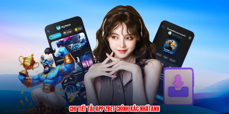 Chi tiết tải app ZBET chính xác nhấtanh