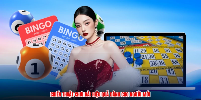 Chiến thuật chơi bài hiệu quả dành cho người mới