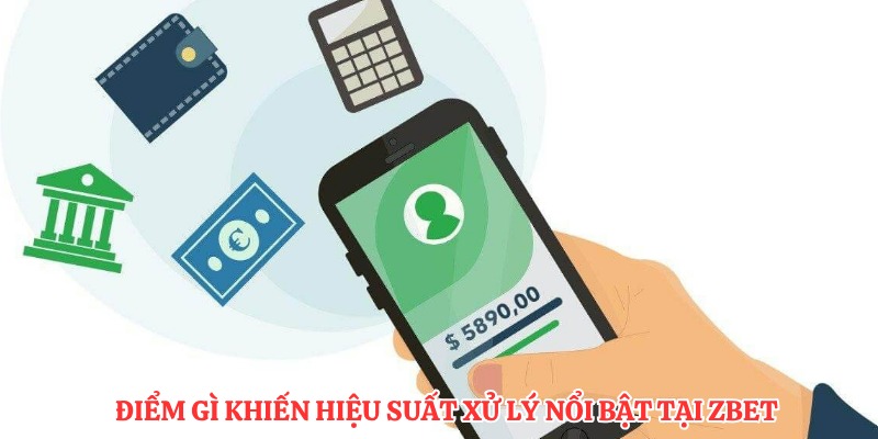 Điểm gì khiến hiệu suất xử lý nổi bật tại ZBET