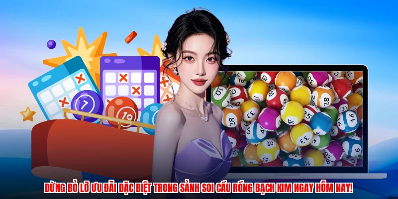 Đừng bỏ lỡ ưu đãi đặc biệt trong sảnh soi cầu rồng bạch kim ngay hôm nay!