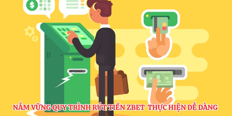 Nắm vững quy trình rút tiền ZBET thực hiện dễ dàng 