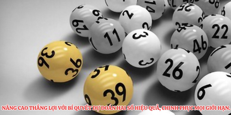 Nâng cao thắng lợi với bí quyết dự đoán hai số hiệu quả, chinh phục mọi giới hạn.