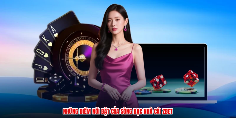 Những điểm nổi bật của sòng bạc nhà cái ZBET