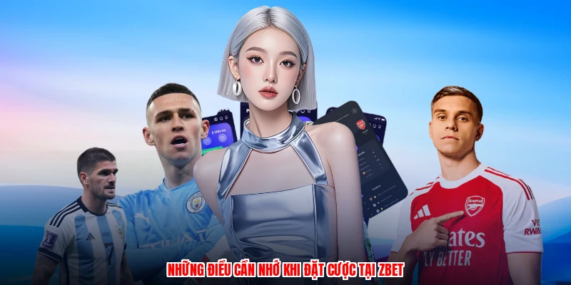 Những điều cần nhớ khi đặt cược tại ZBET