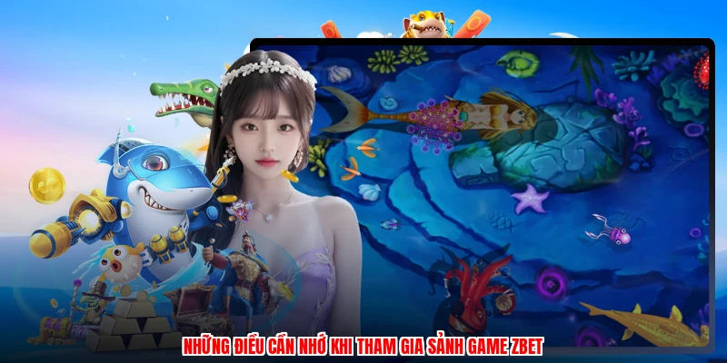 Những điều cần nhớ khi tham gia sảnh game ZBET