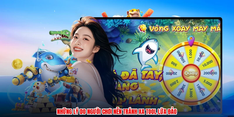 Những lý do người chơi nên tránh xa tool lừa đảo