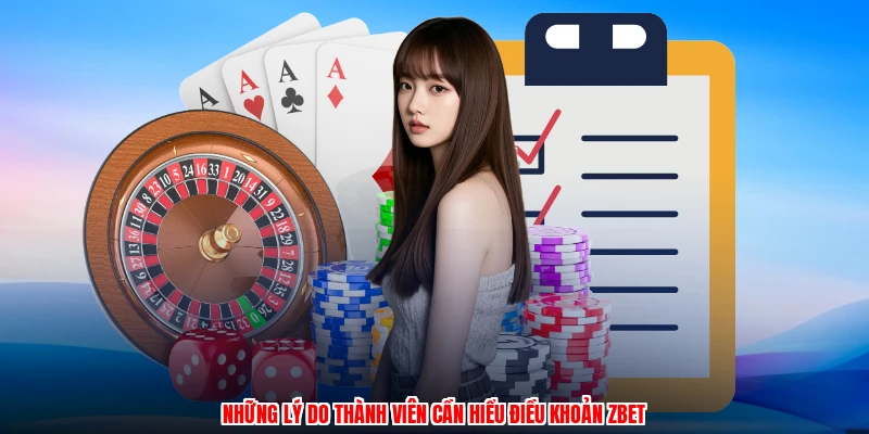 Những lý do thành viên cần hiểu điều khoản ZBET