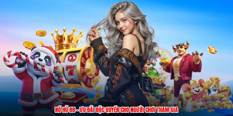 Nổ Hũ 88 - Ưu Đãi Độc Quyền Cho Người Chơi Tham Gia