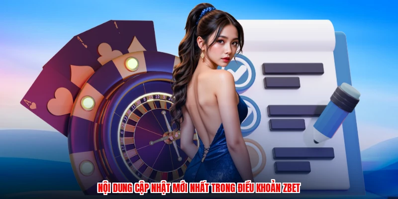 Nội dung cập nhật mới nhất trong điều khoản ZBET