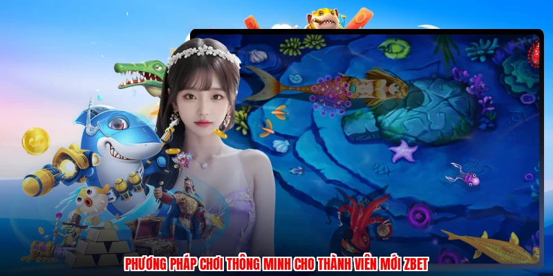 Phương pháp chơi thông minh cho thành viên mới ZBET