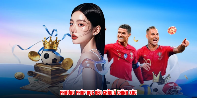 Phương pháp đọc kèo Châu Á chính xác
