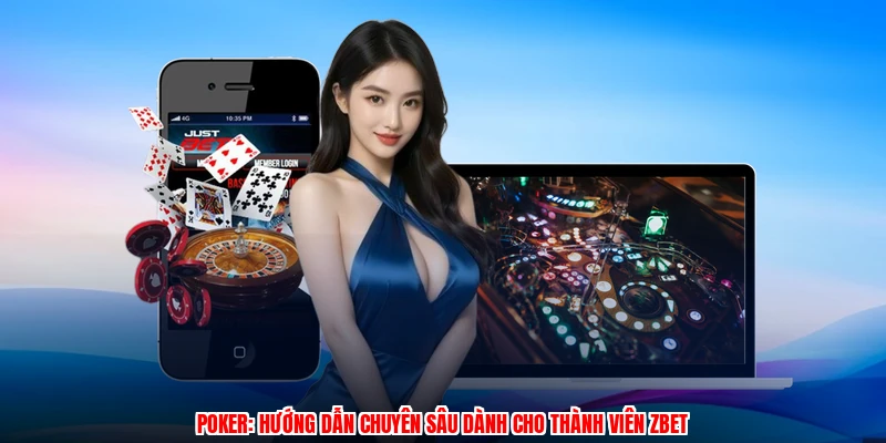 Poker: Hướng Dẫn Chuyên Sâu Dành Cho Thành Viên ZBET
