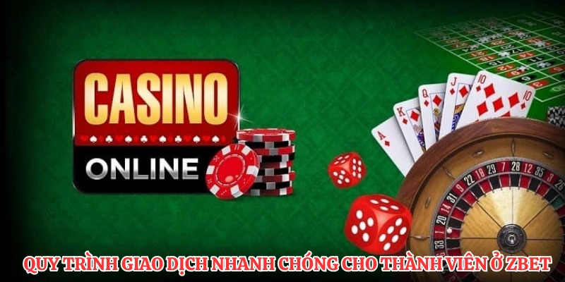 Quy trình giao dịch nhanh chóng cho thành viên ở ZBET
