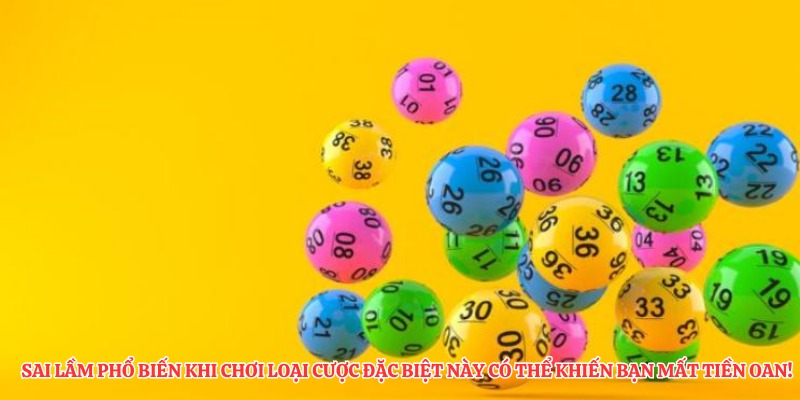 Sai lầm phổ biến khi chơi loại cược đặc biệt này có thể khiến bạn mất tiền oan!