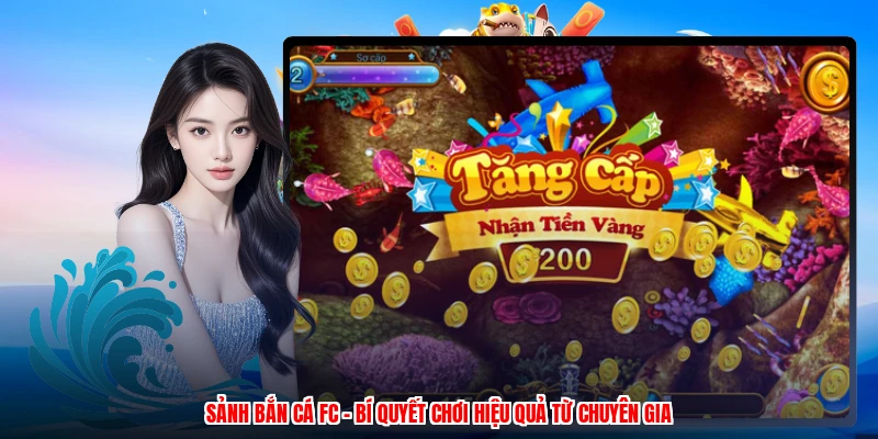 Sảnh Bắn Cá FC - Bí Quyết Chơi Hiệu Quả Từ Chuyên Gia