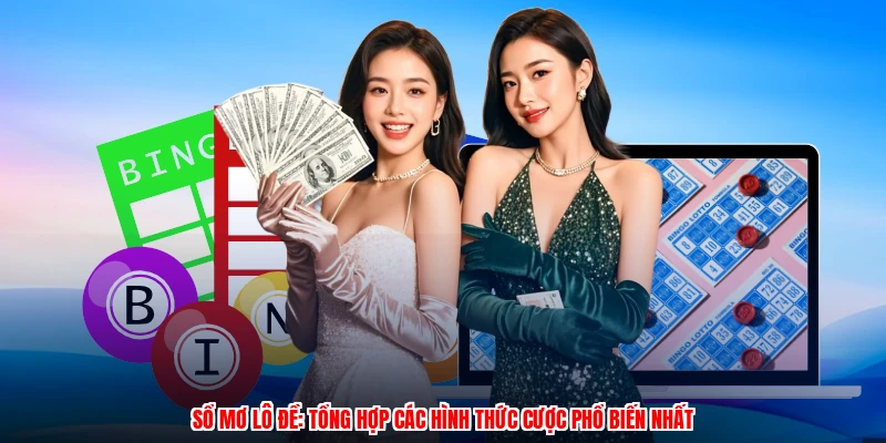 Sổ Mơ Lô Đề: Tổng Hợp Các Hình Thức Cược Phổ Biến Nhất