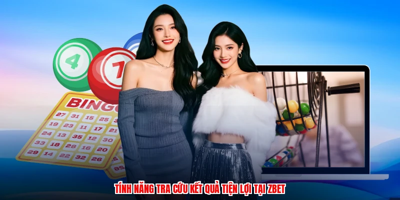 Tính năng tra cứu kết quả tiện lợi tại ZBET